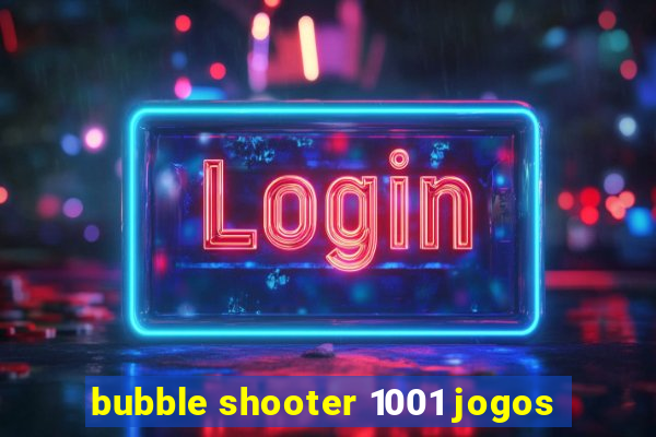 bubble shooter 1001 jogos